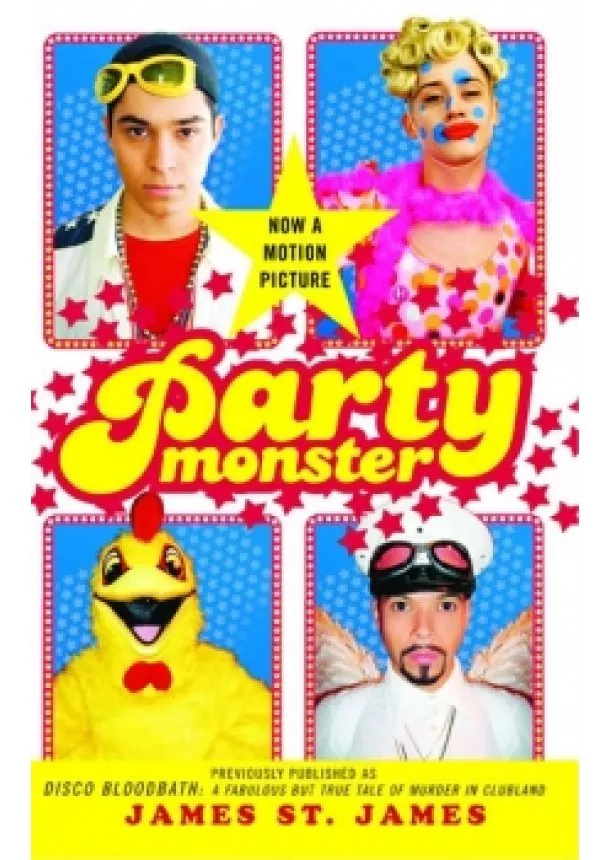 James St. James - Party Monster: A Fabulous But True Tale of Murder in Clubland