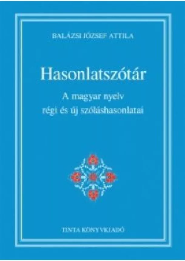 BALÁZSI JÓZSEF ATTILA - Hasonlatszótár