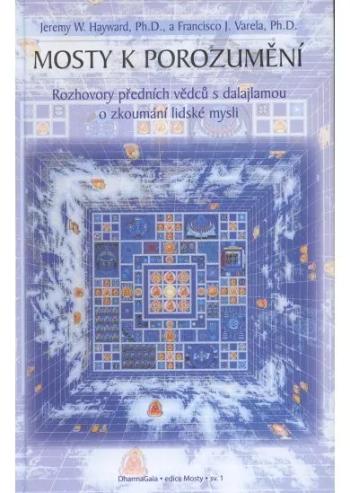 Mosty k porozumění - Rozhovory předních vědců s dalajlamou o zkoumání lidské mysli