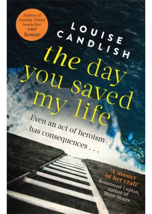 Louise Candlish - Day You Saved my Life