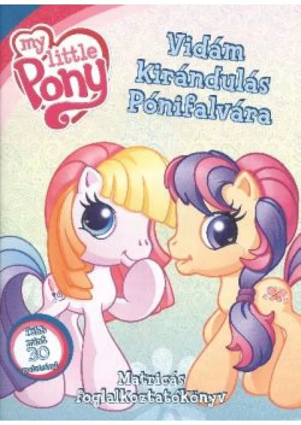 FOGLALKOZTATÓKÖNYV - MY LITTLE PONY - VIDÁM KIRÁNDULÁS PÓNIFALVÁRA