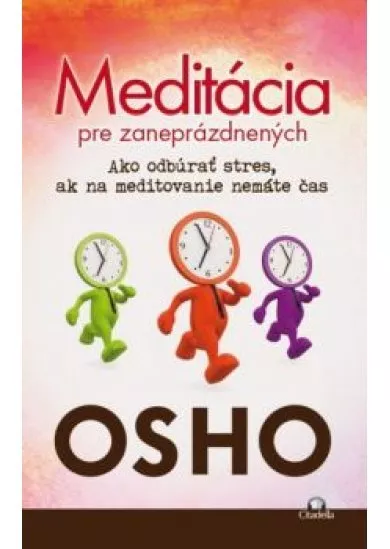 Meditácia pre zaneprázdnených   - Ako odbúrať stres, ak na meditovanie nemáte čas