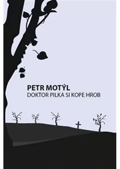 Doktor Pilka si kope hrob