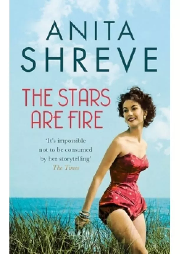 Anita Shreve - The Stars are Fire