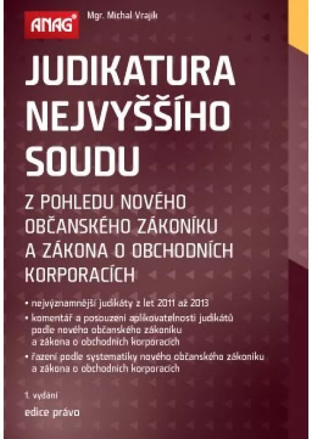 Michal Vrajík - Judikatura Nejvyššího soudu - Z pohledu nového občanského zákoníku a zákona o obchodních korporacích
