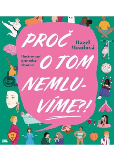 Proč o tom nemluvíme?! - Ilustrovaný průvodce životem