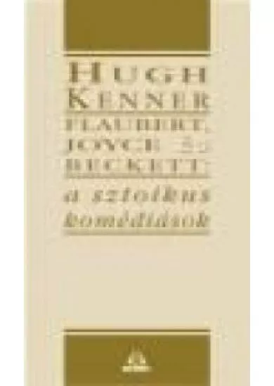 FLAUBERT, JOYCE ÉS BECKETT: A SZTOIKUS KOMÉDIÁSOK