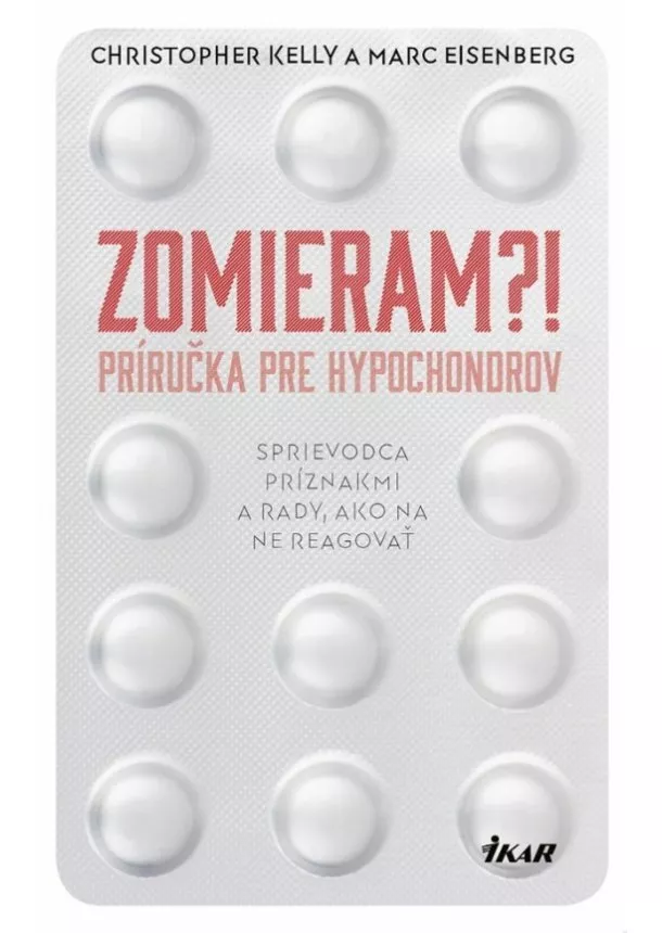 Christopher Kelly, Marc Eisenberg - Zomieram?! - Príručka pre hypochondrov