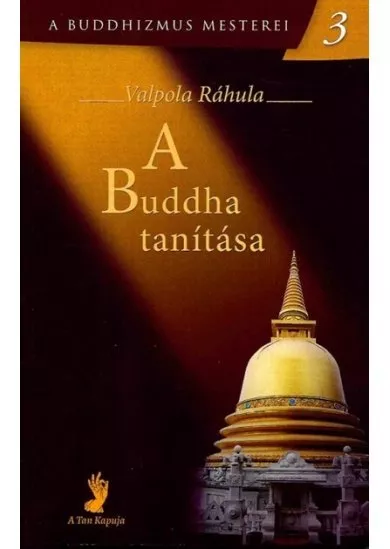 A Buddha tanítása - A Buddhizmus mesterei 3.