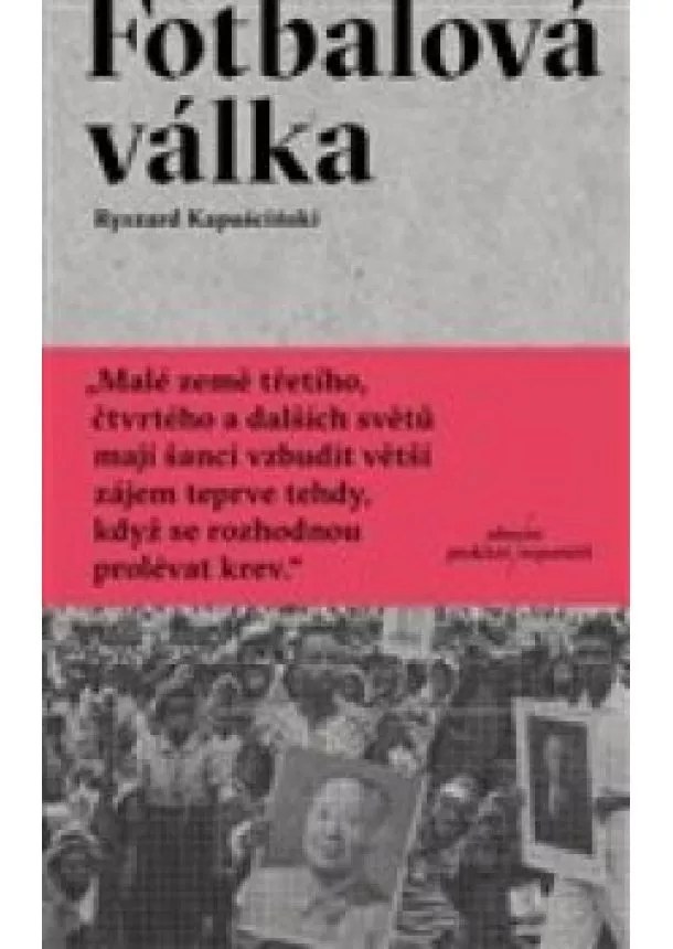 Ryszard Kapuściński - Fotbalová válka