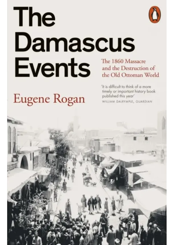 Eugene Rogan - The Damascus Events