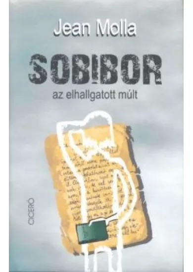 SOBIBOR AZ ELHALLGATOTT MÚLT