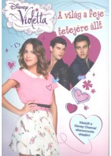 VIOLETTA - A VILÁG A FEJE TETEJÉRE ÁLLT /DISNEY