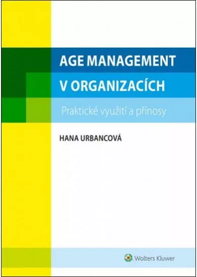 Age management v organizacích, praktické využití a přínosy