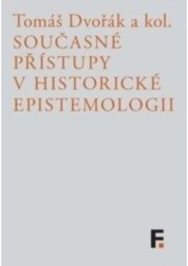 Tomáš Dvořák - Současné přístupy v historické epistemologii