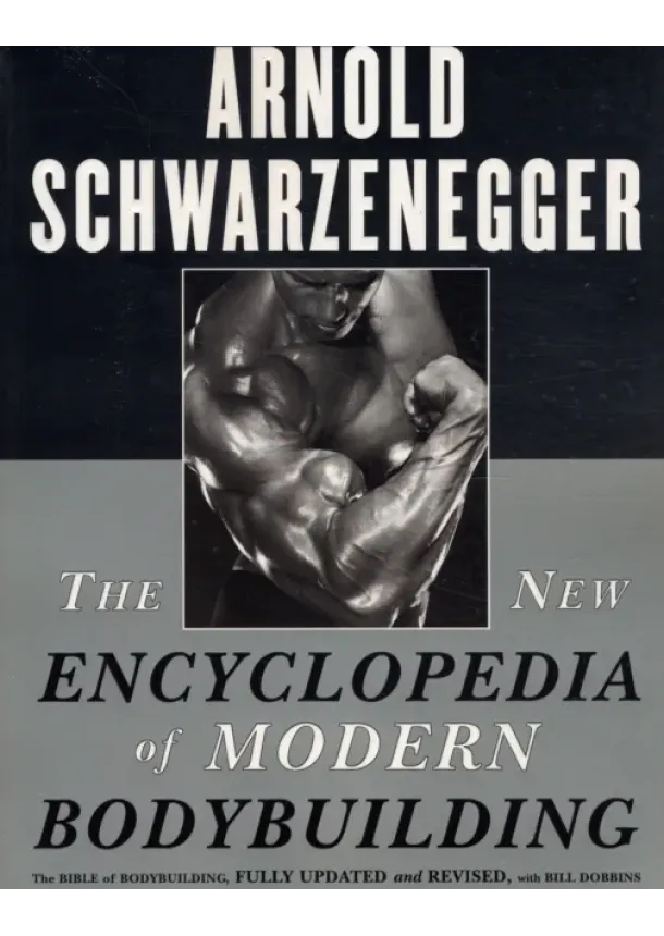 Arnold Schwarzenegger - The New Encyclopedia of Modern Bodybuilding