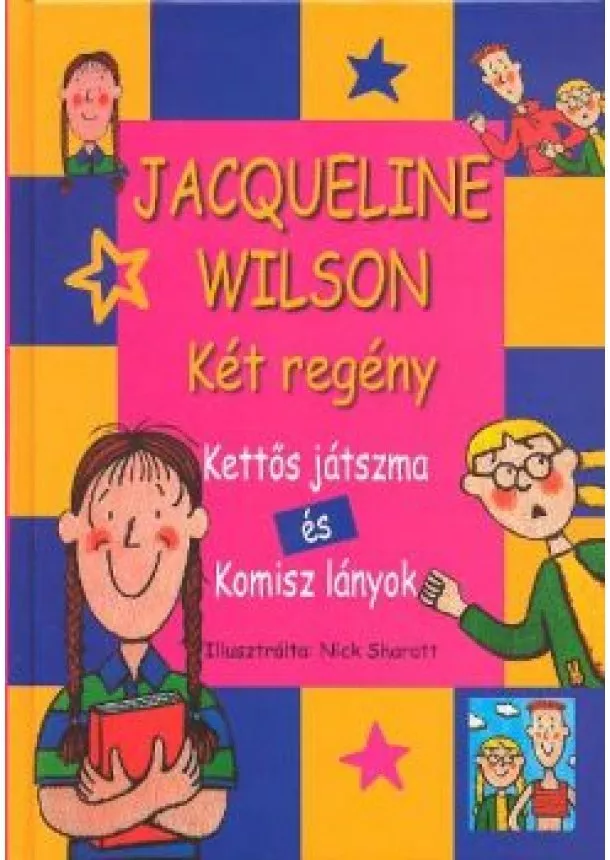 JACQUELINE WILSON - KETTŐS JÁTSZMA ÉS KOMISZ LÁNYOK