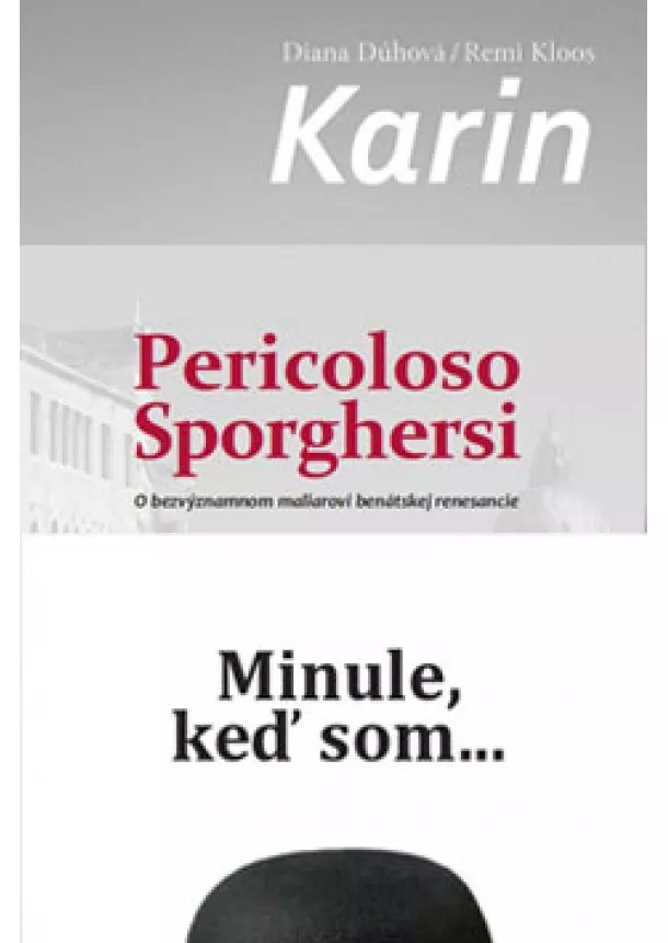 Remi Kloos - Ekonomický balíček Remi Kloosa - Karin, Pericoloso Sporghersi, Minule keď som...