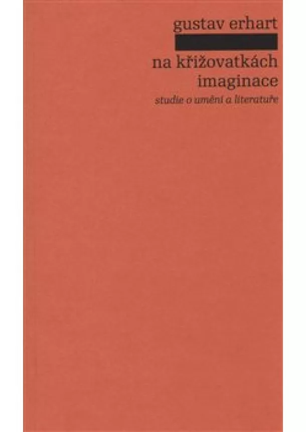 Gustav Erhart - Na křižovatkách imaginace - studie o umění a literatuře