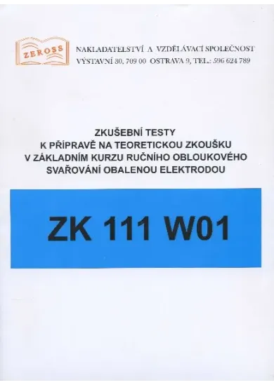 Zkušební testy ZK 111 W01 - k přípravě na teoretickou zkoušku v základním kurzu ručního obloukového svařování obalenou elektrodou