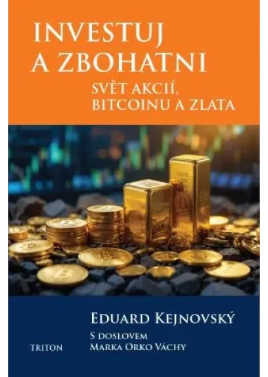 Investuj a zbohatni - Svět akcií, bitcoinu a zlata