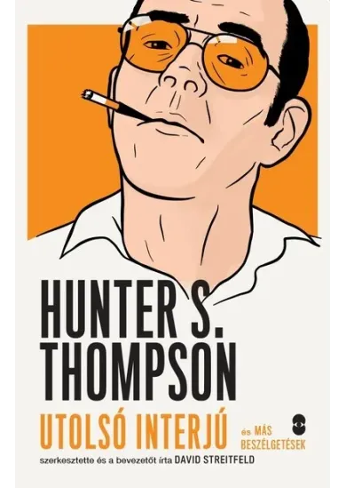 HUNTER S. THOMPSON utolsó interjú és más beszélgetések