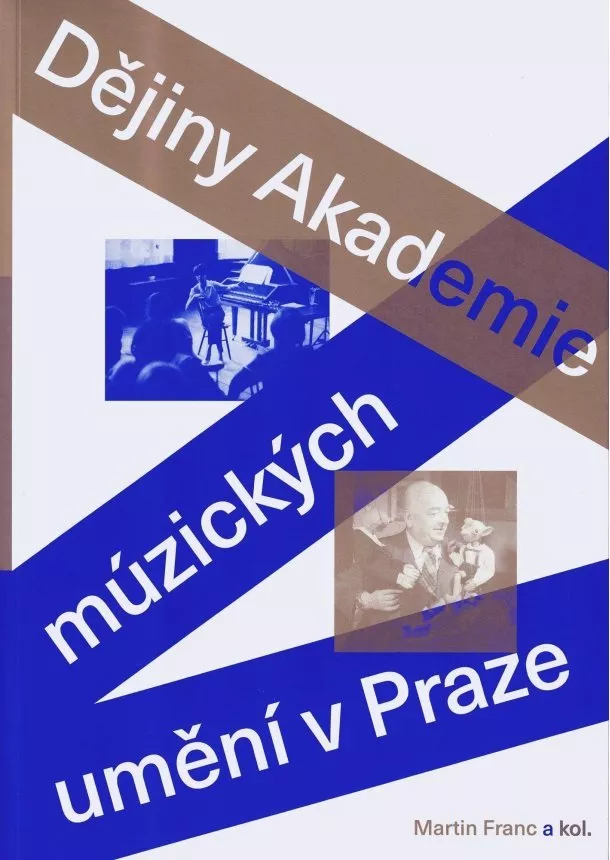 Martin Franc - Dějiny Akademie múzických umění v Praze