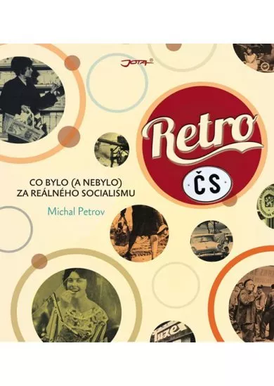 Retro ČS - Co bylo (a nebylo) za reálního socialismu