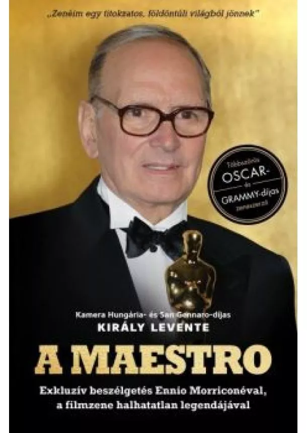 Király Levente - A Maestro - Ennio Morricone - Exkluzív beszélgetés Ennio Morriconéval, a filmzene halhatatlan legendájával