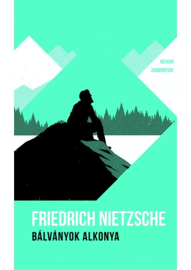 Friedrich Nietzsche - Bálványok alkonya - Helikon Zsebkönyvek 9. (új kiadás)