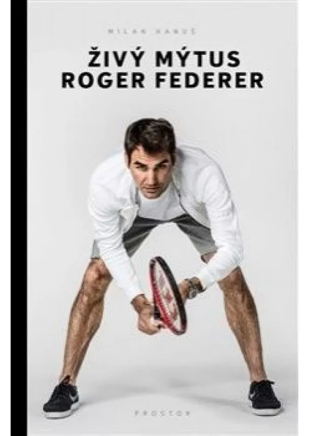 Milan Hanuš - Živý mýtus Roger Federer