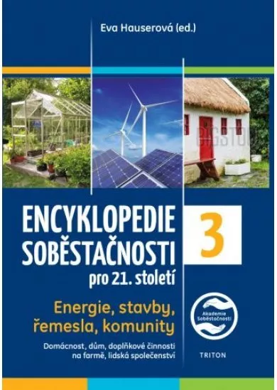Encyklopedie soběstačnosti pro 21. století 3. díl - Energie, stavby, řemesla, komunity