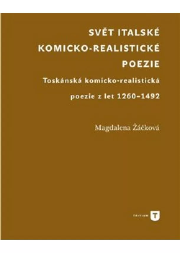 Magdaléna Žáčková - Svět italské komicko - realistické poezie - Toskánská komicko-realistická poezie z let 1260-1492
