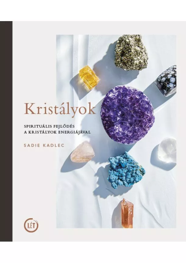 Sadie Kadlec - Kristályok - Spirituális fejlődés a kristályok energiájával