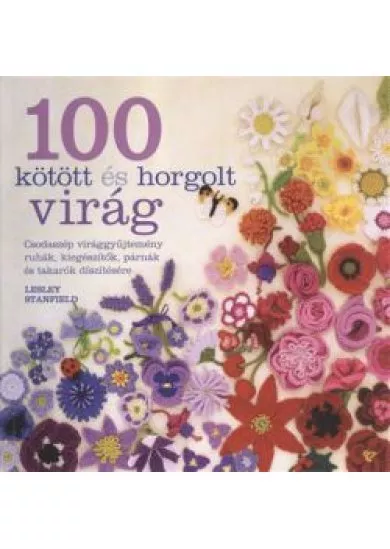 100 KÖTÖTT ÉS HORGOLT VIRÁG