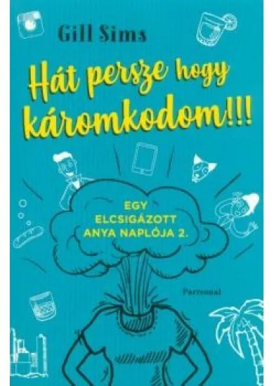 Hát persze hogy káromkodom!!! - Egy elcsigázott anya naplója 2.
