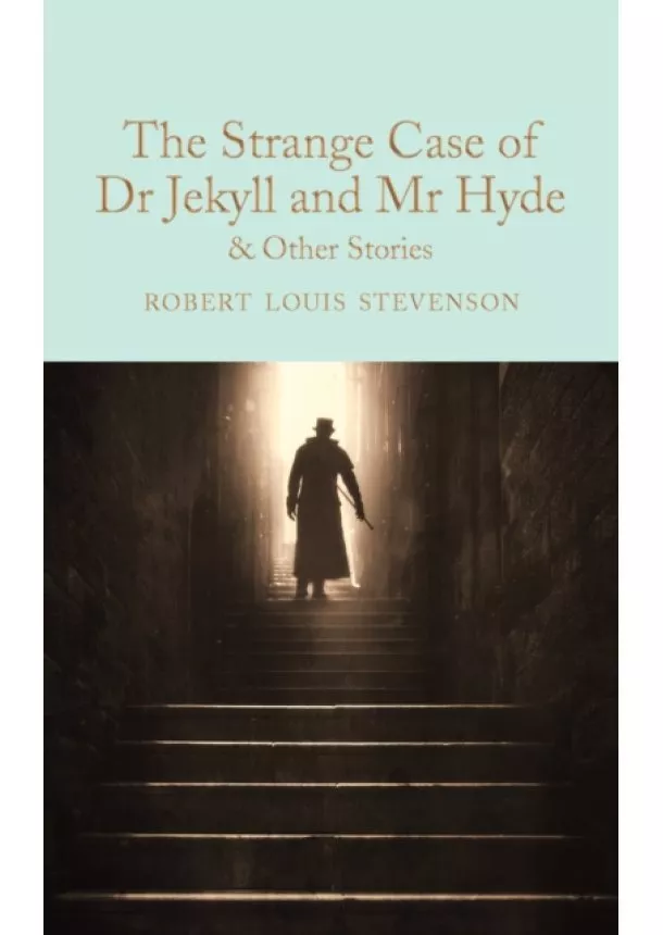 Robert Louis Stevenson - The Strange Case of Dr Jekyll and Mr Hyde and other stories