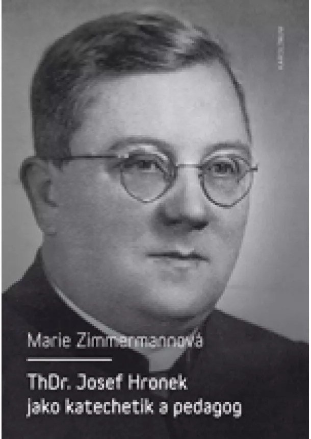 Marie Zimmermannová - ThDr. Josef Hronek jako katechetik a pedagog