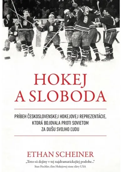 Hokej a sloboda - Príbeh československej hokejovej reprezentácie, ktorá bojovala proti sovietom za dušu svojho ľudu