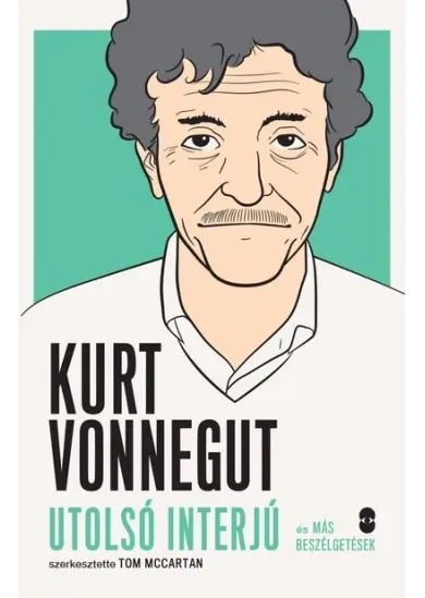 KURT VONNEGUT utolsó interjú és más beszélgetések