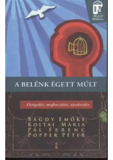 A belénk égett múlt - Elengedés, megbocsátás, újrakezdés /Nyitott akadémia