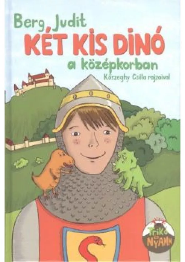 Berg Judit - Két kis dínó a középkorban /Trikó és Nyamm