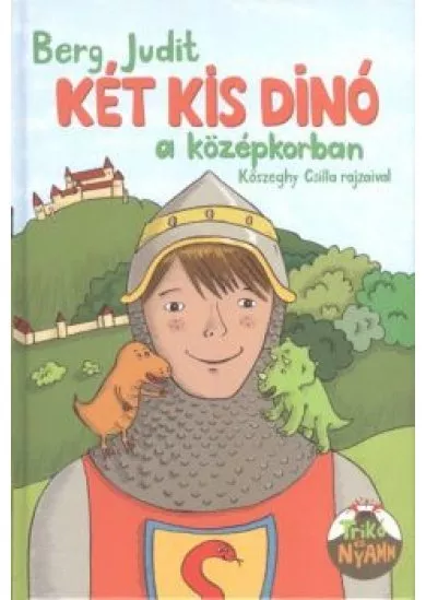 Két kis dínó a középkorban /Trikó és Nyamm