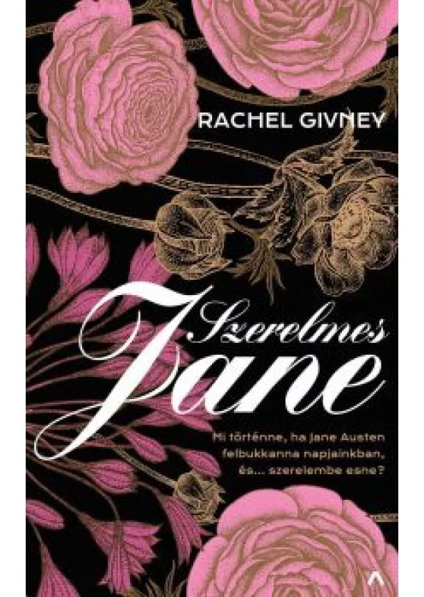 Rachel Givney - Szerelmes Jane - Mi történne, ha Jane Austen felbukkanna napjainkban… és szerelembe esne?
