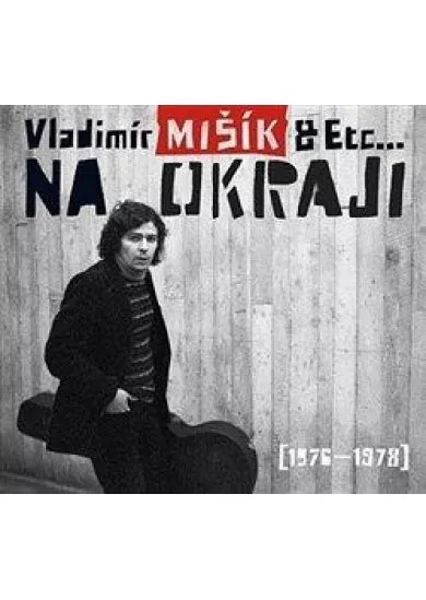 ETC, Vladimír Mišík: Na okraji (1976-1978)