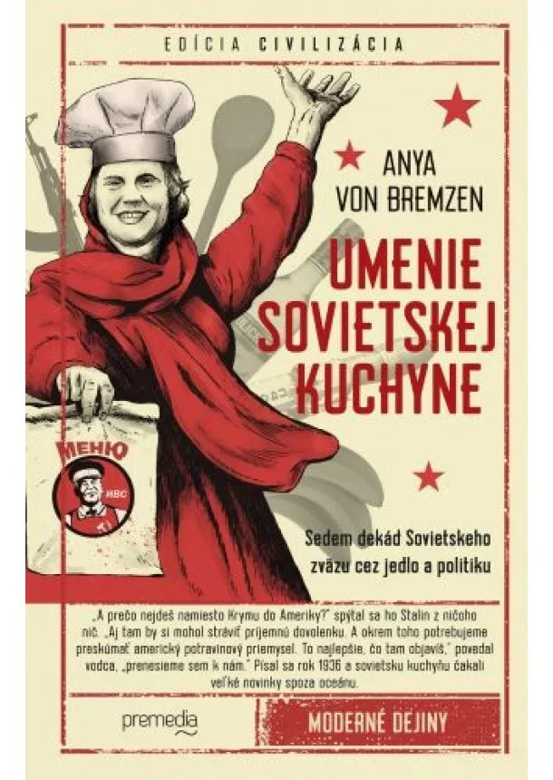 Anya von Bremzen - Umenie sovietskej kuchyne - Sedem dekád Sovietskeho zväzu cez jedlo a politiku