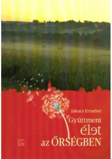 GYÜTTMENT ÉLET AZ ŐRSÉGBEN