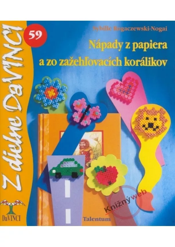 Sybille Rogaczewski-Nogai - Nápady z papiera a zo zažehľovacích korálikov – DaVINCI 59