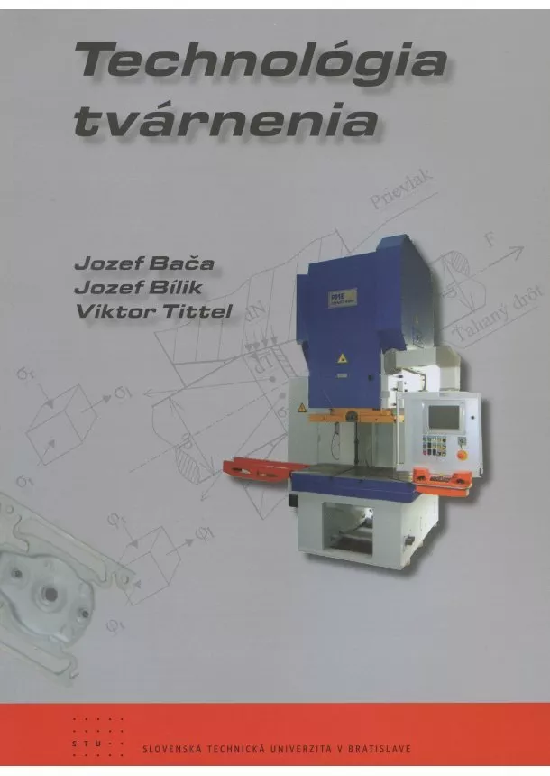 Jozef Bača, Jozef Bílik, Viktor Tittel - Technológia tvárnenia