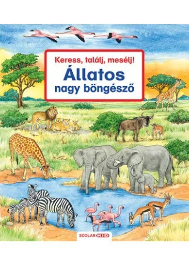 Keress, találj, mesélj! - Állatos nagy böngésző (2. kiadás)